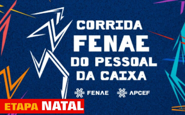  16ª Corrida FENAE do Pessoal da CAIXA – Etapa Natal