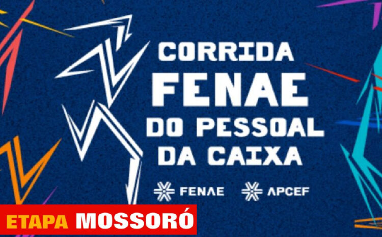  12ª Corrida FENAE do Pessoal da CAIXA – Etapa Mossoró
